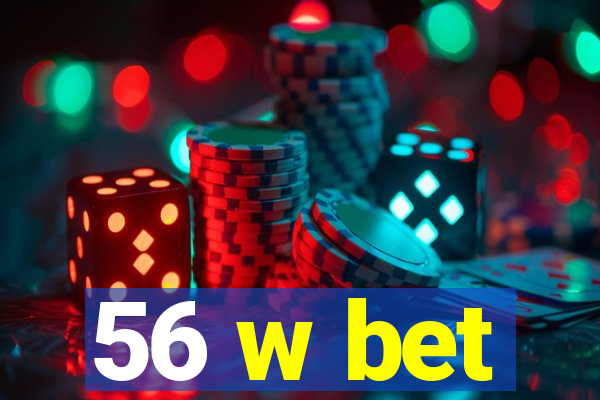 56 w bet